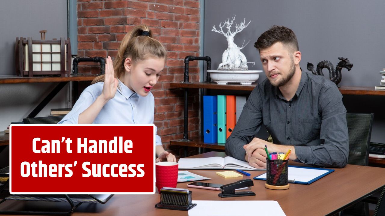 Can’t Handle Others’ Success