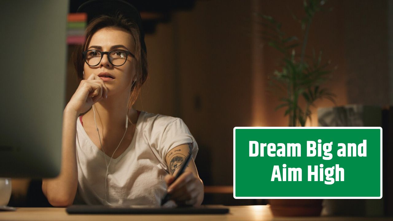 Dream Big and Aim High