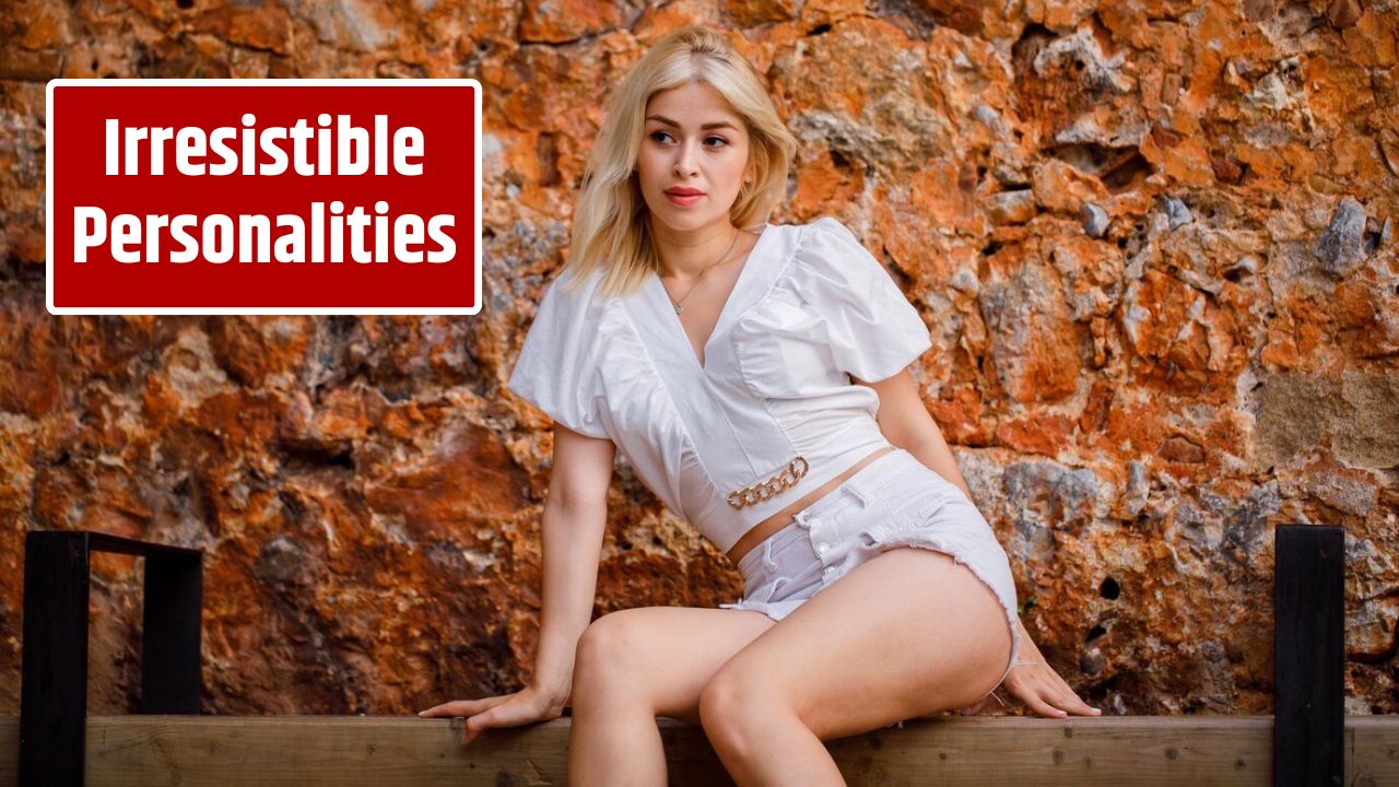 Irresistible Personalities