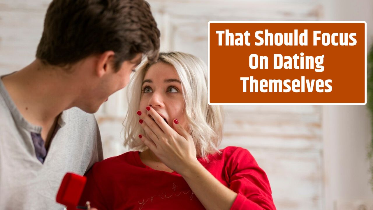 That Should Focus On Dating Themselves