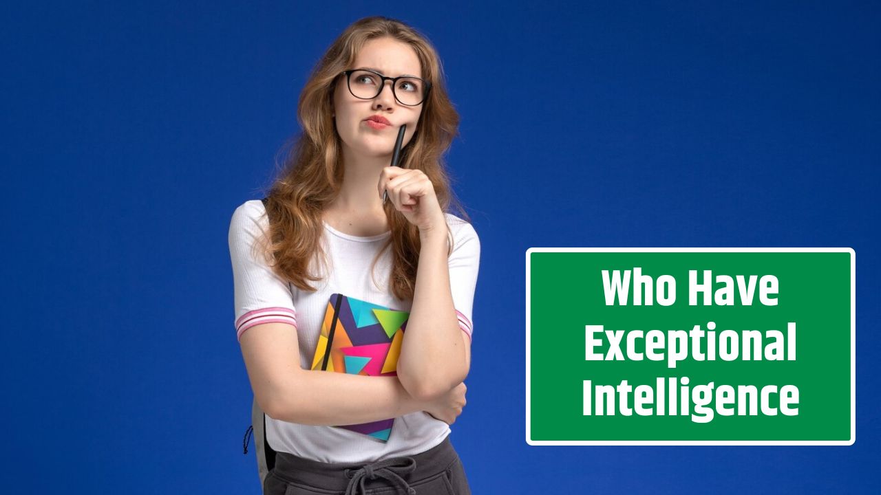 Who Have Exceptional Intelligence