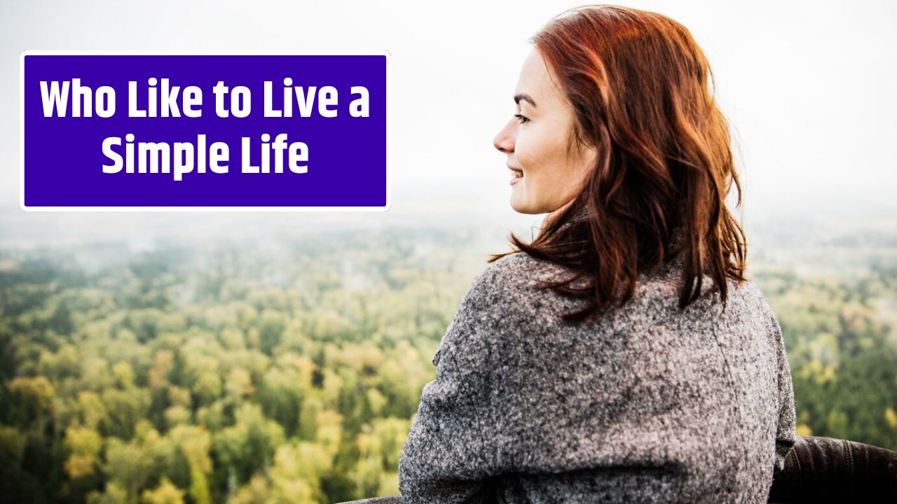 Who Like to Live a Simple Life