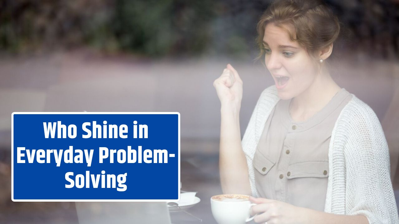 Who Shine in Everyday Problem-Solving